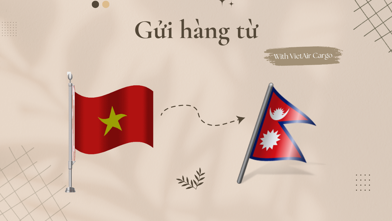 Gửi hàng từ Việt Nam đi Nepal nhanh chóng, tiết kiệm ra sao?