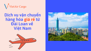 Dịch vụ vận chuyển hàng hóa giá rẻ từ Đài Loan về Việt Nam